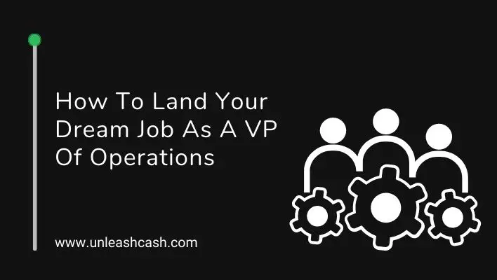 How To Land Your Dream Job As A VP Of Operations