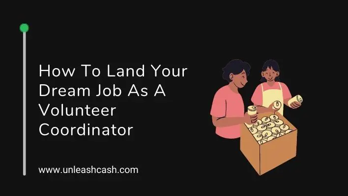 How To Land Your Dream Job As A Volunteer Coordinator