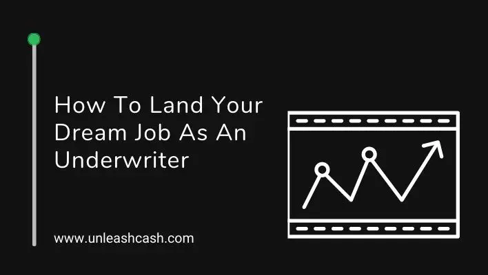 How To Land Your Dream Job As AN Underwriter