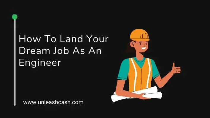 How To Land Your Dream Job As An Engineer
