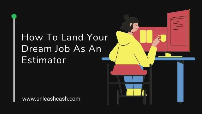 How To Land Your Dream Job As An Estimator