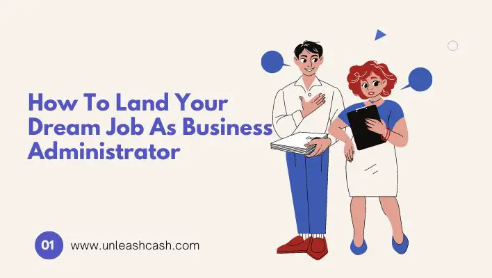 How To Land Your Dream Job As Business Administrator