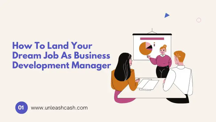 How To Land Your Dream Job As Business Development Manager