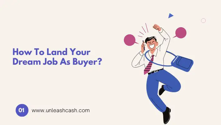 How To Land Your Dream Job As Buyer? 