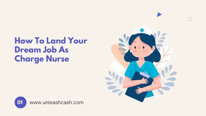 How To Land Your Dream Job As Charge Nurse
