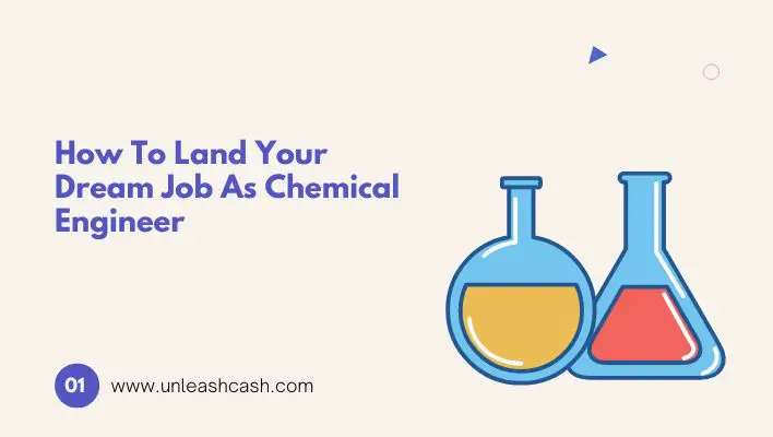 How To Land Your Dream Job As Chemical Engineer