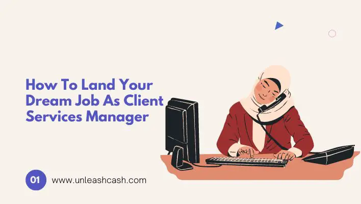 How To Land Your Dream Job As Client Services Manager