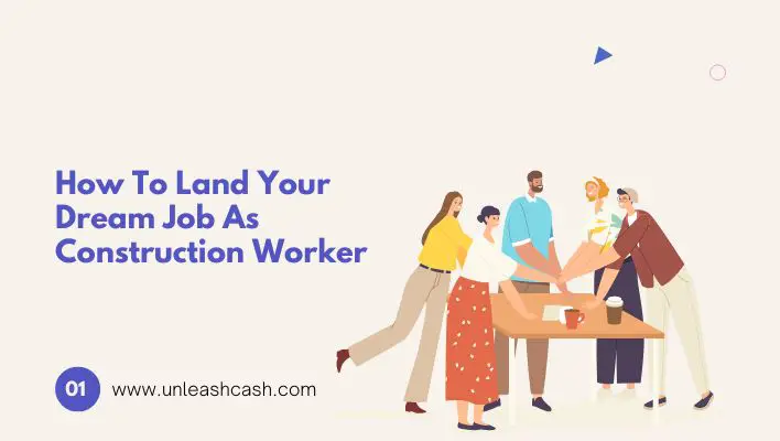 How To Land Your Dream Job As Construction Worker