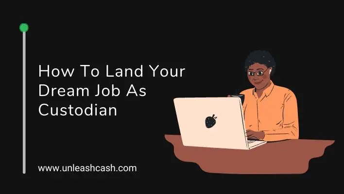 How To Land Your Dream Job As Custodian