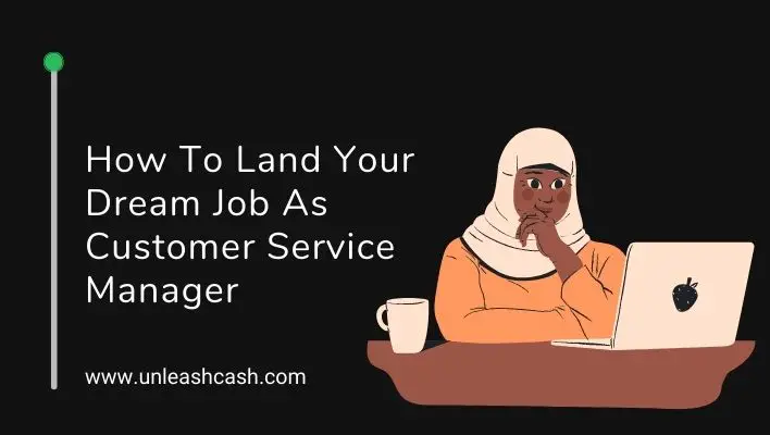 How To Land Your Dream Job As Customer Service Manager