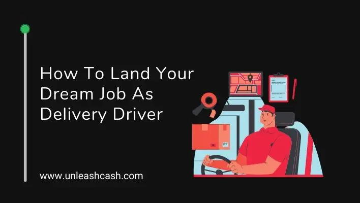 How To Land Your Dream Job As Delivery Driver