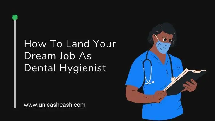 How To Land Your Dream Job As Dental Hygienist