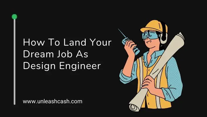 How To Land Your Dream Job As Design Engineer