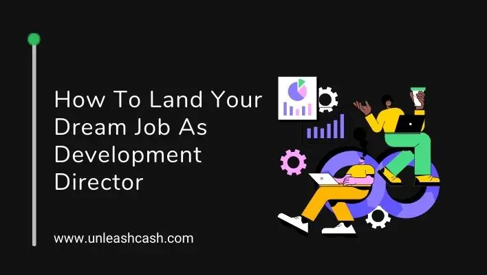 How To Land Your Dream Job As Development Director