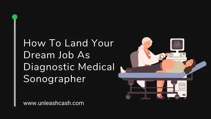How To Land Your Dream Job As Diagnostic Medical Sonographer