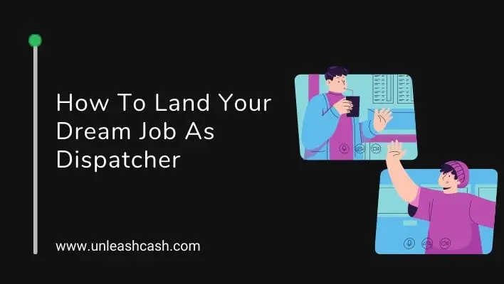 How To Land Your Dream Job As Dispatcher