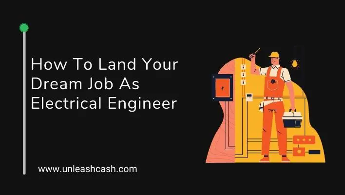 How To Land Your Dream Job As Electrical Engineer