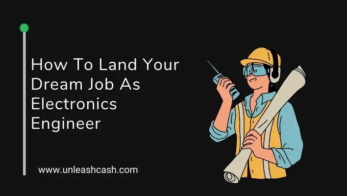 How To Land Your Dream Job As Electronics Engineer