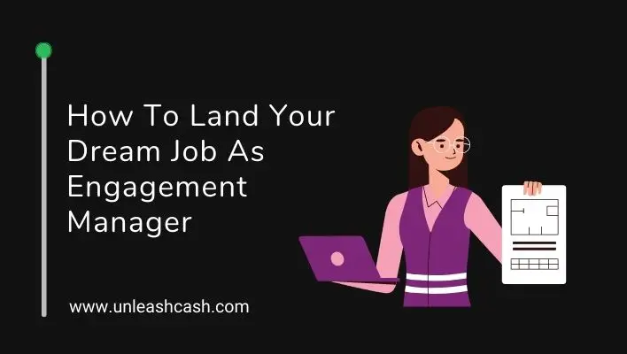 How To Land Your Dream Job As Engagement Manager