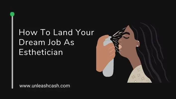 How To Land Your Dream Job As Esthetician