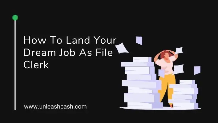 How To Land Your Dream Job As File Clerk