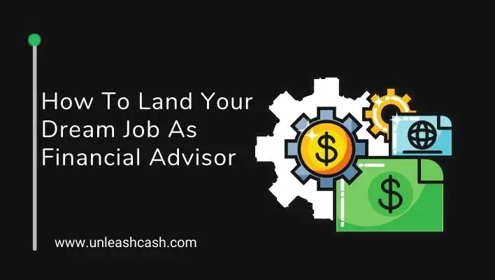 How To Land Your Dream Job As Financial Advisor