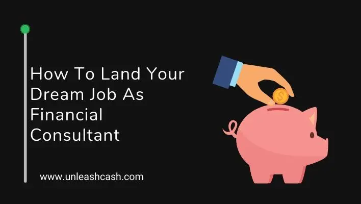 How To Land Your Dream Job As Financial Consultant