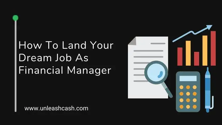How To Land Your Dream Job As Financial Manager