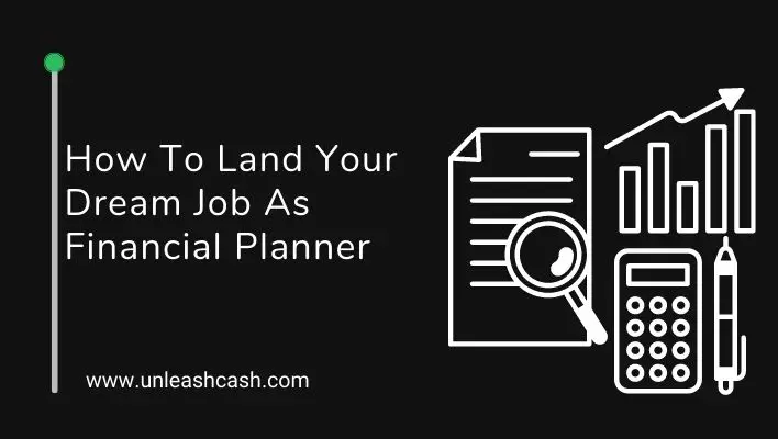 How To Land Your Dream Job As Financial Planner
