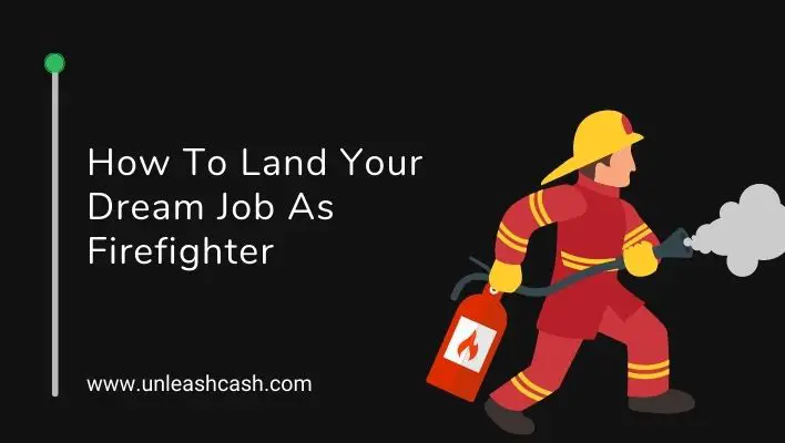 How To Land Your Dream Job As Firefighter