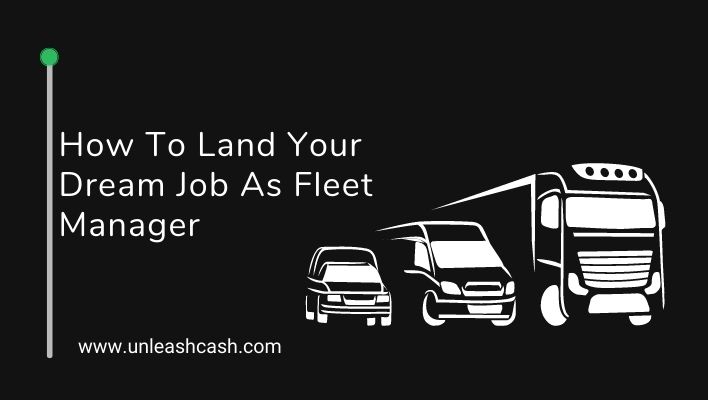 How To Land Your Dream Job As Fleet Manager