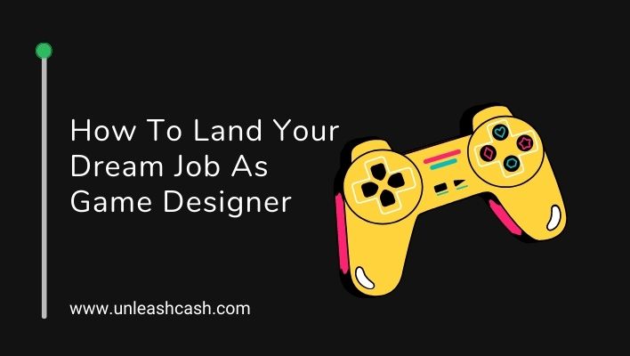 How To Land Your Dream Job As Game Designer