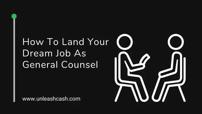 How To Land Your Dream Job As General Counsel