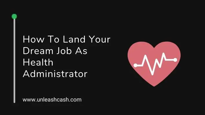 How To Land Your Dream Job As Health Administrator
