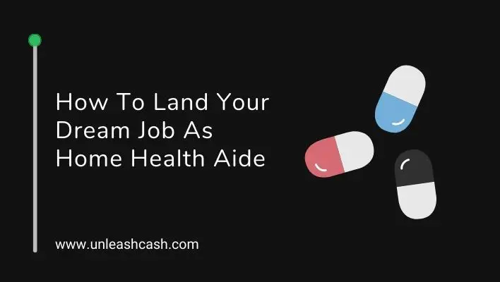 How To Land Your Dream Job As Home Health Aide