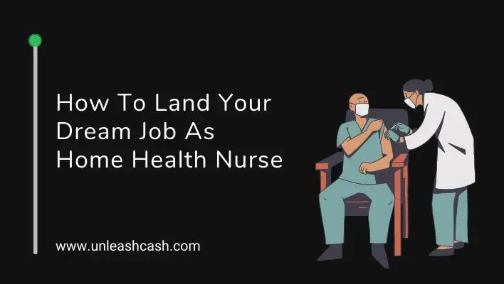 How To Land Your Dream Job As Home Health Nurse