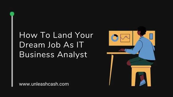 How To Land Your Dream Job As IT Business Analyst