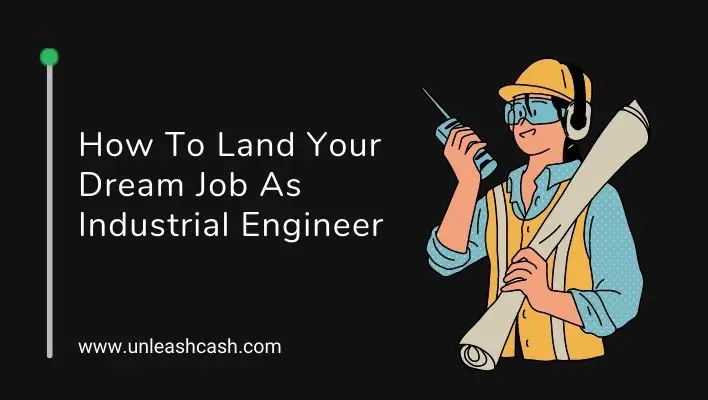 How To Land Your Dream Job As Industrial Engineer