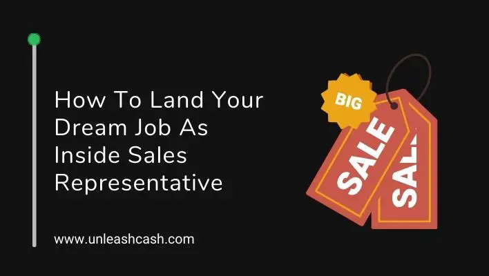 How To Land Your Dream Job As Inside Sales Representative