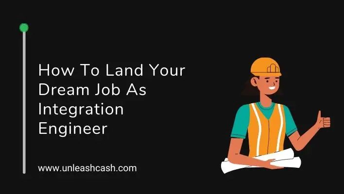 How To Land Your Dream Job As Integration Engineer