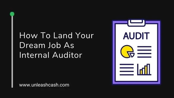How To Land Your Dream Job As Internal Auditor