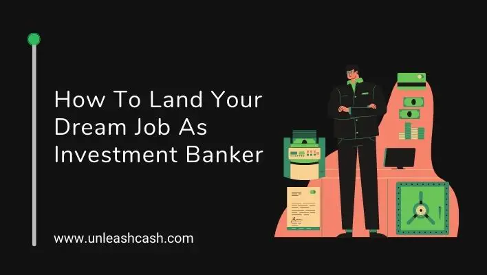 How To Land Your Dream Job As Investment Banker