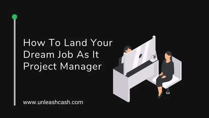 How To Land Your Dream Job As It Project Manager