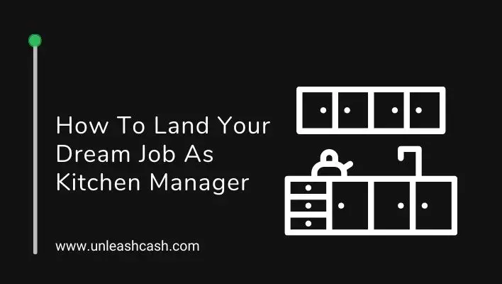 How To Land Your Dream Job As Kitchen Manager