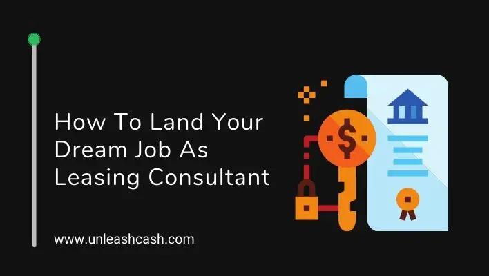How To Land Your Dream Job As Leasing Consultant