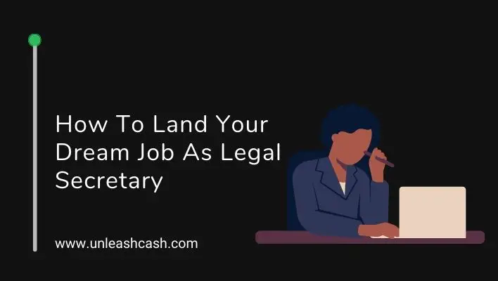How To Land Your Dream Job As Legal Secretary