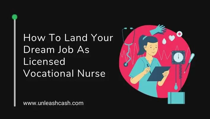 How To Land Your Dream Job As Licensed Vocational Nurse