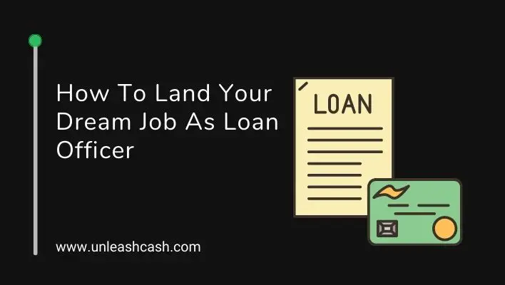 How To Land Your Dream Job As Loan Officer