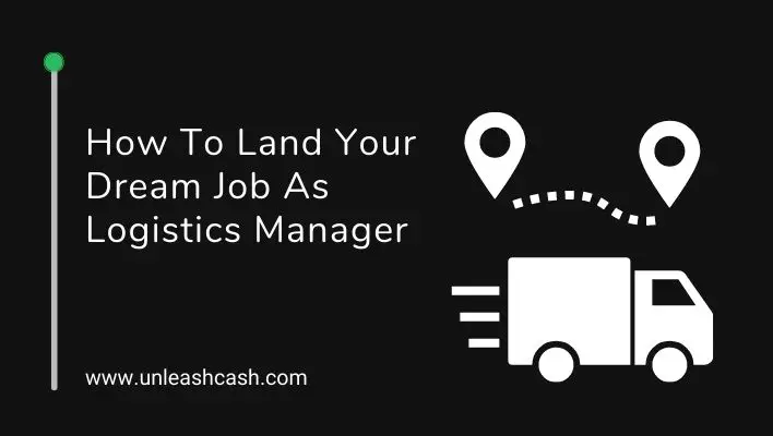 How To Land Your Dream Job As Logistics Manager