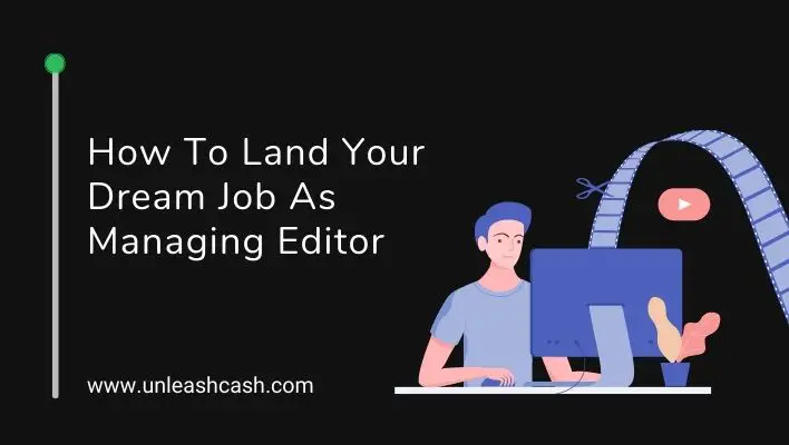 How To Land Your Dream Job As Managing Editor